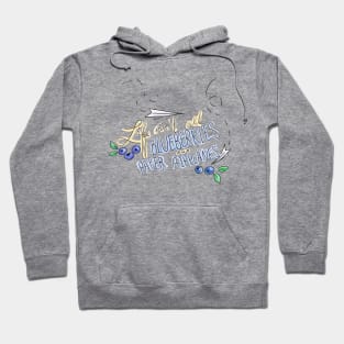 Life Ain't All Blueberries and Paper Airplanes! Hoodie